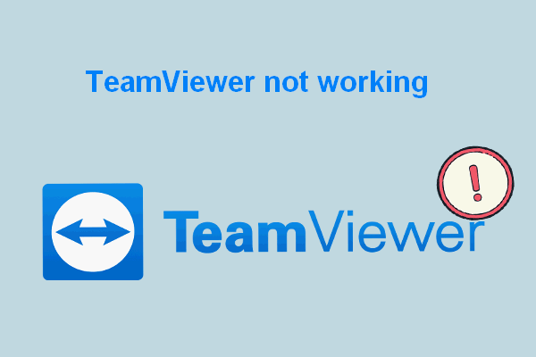 Fix: TeamViewer Not Working On Your Windows PC - MiniTool
