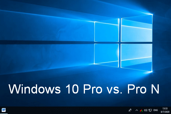 Windows 10 Pro Vs Pro N: What's The Difference Between Them - MiniTool