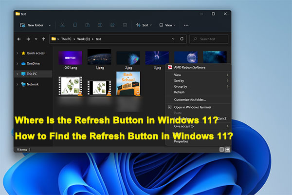 Where Is the Refresh Button in Windows 11 (File Explorer)? - MiniTool