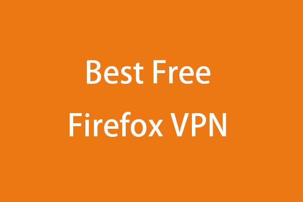 Best Mozilla Firefox VPN Browser Extensions in 2023