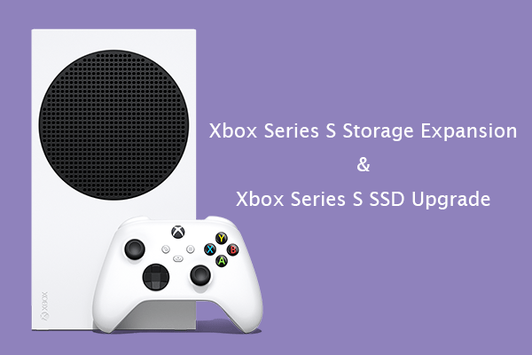 Xbox Series S Storage Expansion | Xbox Series S SSD Upgrade - MiniTool