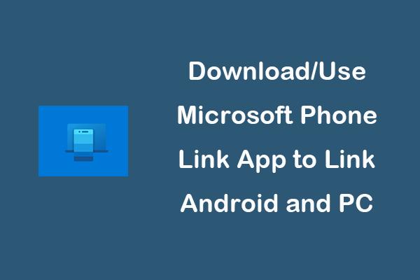 Download/Use Microsoft Phone Link App To Link Android And PC.