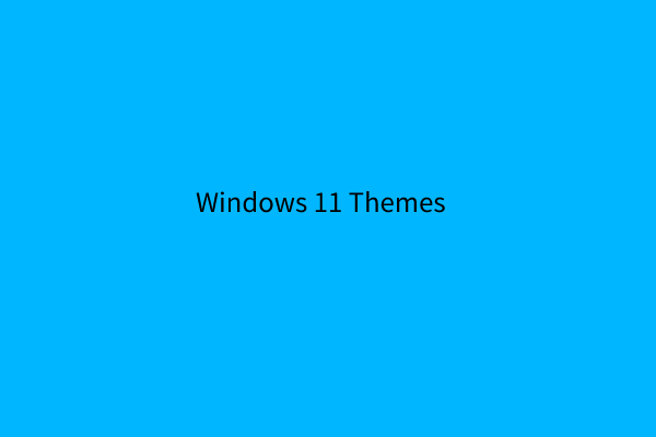 Top 10 Free Windows 11 Themes & Backgrounds For You To Download - Minitool