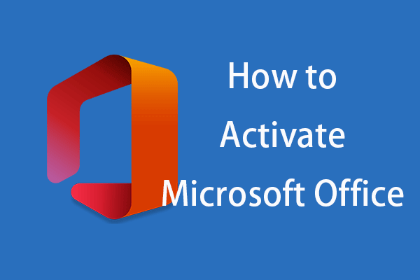 Comment activer Microsoft Office 365/2021/2019/2016/2013 - MiniTool
