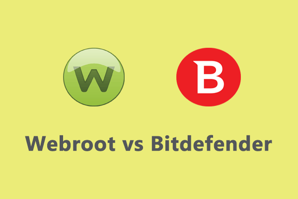Webroot vs Bitdefender: Which Antivirus Should You Choose? - MiniTool
