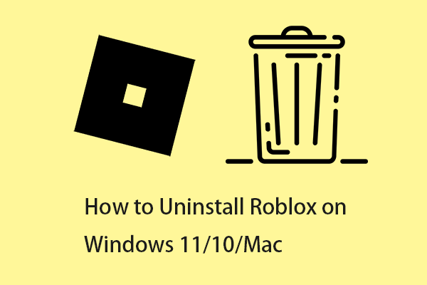 How to Uninstall Roblox on Windows 11/10/Mac? See the Guide