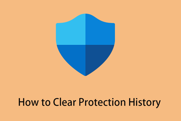 How to Clear Protection History in Windows 10/11 - MiniTool