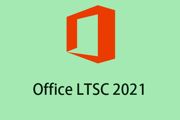 What Is Office LTSC 2021? How to Free Download and Install It? - MiniTool