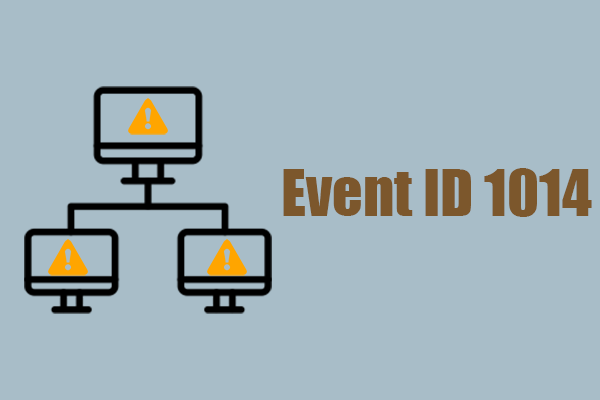 Struggle with the Event ID 1014? Here Are Some Useful Methods!