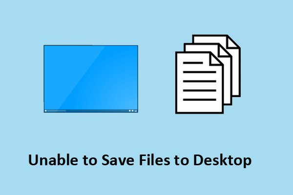 Unable to Save Files to Desktop? Top 4 Solutions Here!