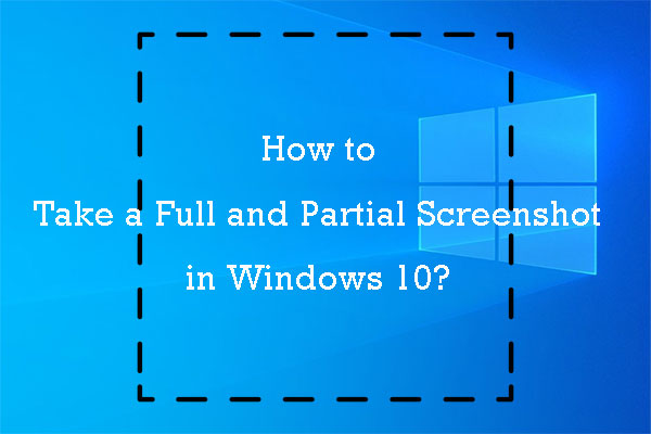 How to a Full Partial Screenshot in Windows 10?