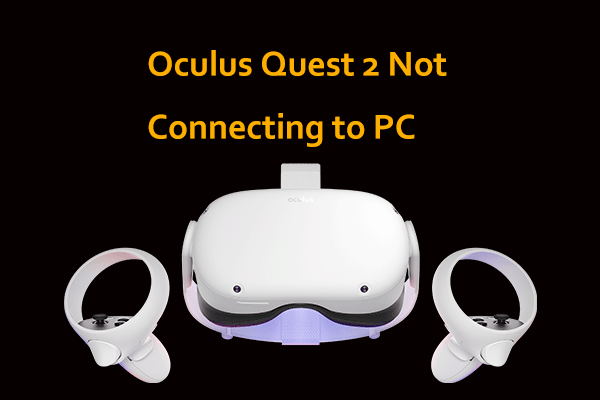 How Fix Oculus Quest Not Connecting to PC? Try 8