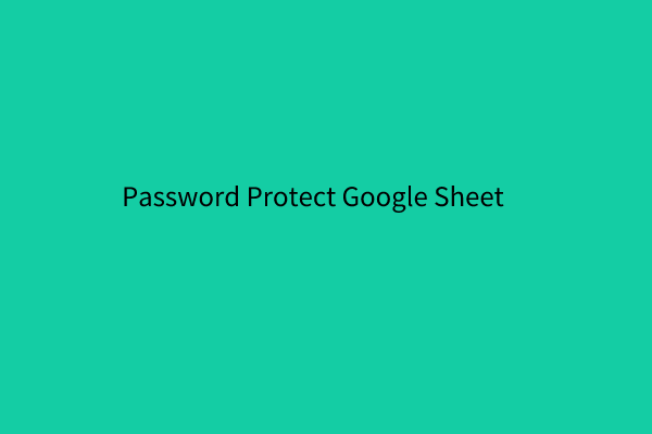 How To Make A Google Sheet Password Protected